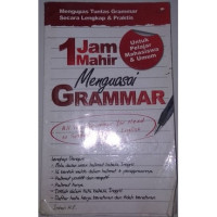 1 Jam Mahir Menguasai Grammar, Mengupas Tuntas Grammar Secara Lengkap & Praktis