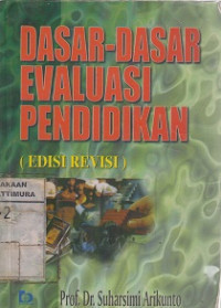 Dasar-Dasar Evaluasi Pendidikan (Edisi Revisi)