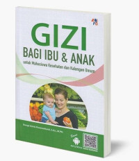 Gizi bagi ibu dan anak untuk mahasiswa kesehatan dan kalangan umum