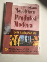 Manajemen Produksi Modern : Operasi Manufaktur dan Jasa Buku 1