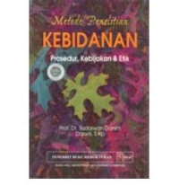 Metode Penelitian Kebidanan: Prosedur, Kebijakan dan Etik