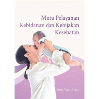 Mutu Pelayanan Kebidanan dan Kebijakan Kesehatan