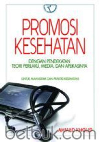 Promosi Kesehatan Dengan Pendekatan Teori Perilaku, Media, Dan Aplikasinya